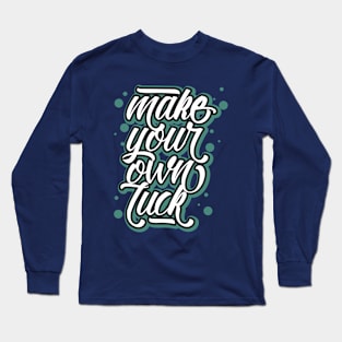 make your own luck Long Sleeve T-Shirt